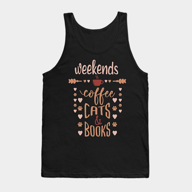 Weekends Coffee Cats And Books Tank Top by Tesszero
